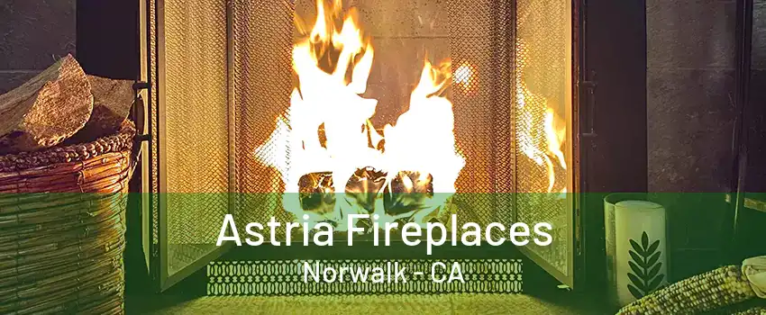 Astria Fireplaces Norwalk - CA