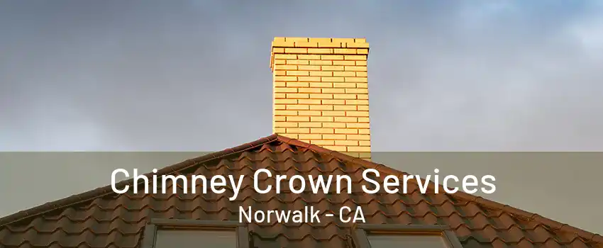 Chimney Crown Services Norwalk - CA