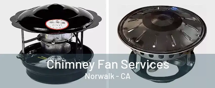 Chimney Fan Services Norwalk - CA