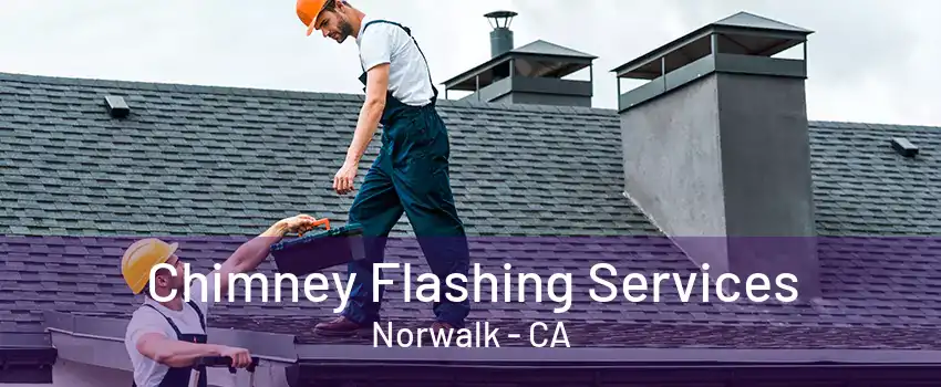 Chimney Flashing Services Norwalk - CA