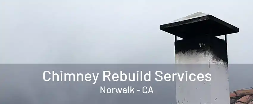 Chimney Rebuild Services Norwalk - CA