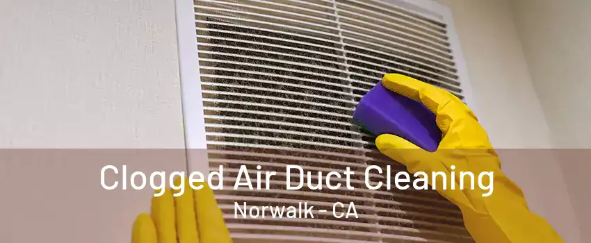 Clogged Air Duct Cleaning Norwalk - CA