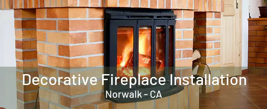 Decorative Fireplace Installation Norwalk - CA