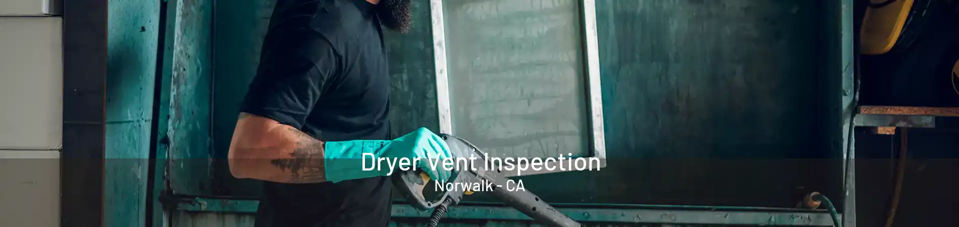 Dryer Vent Inspection Norwalk - CA