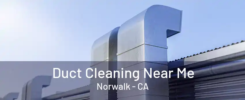 Duct Cleaning Near Me Norwalk - CA