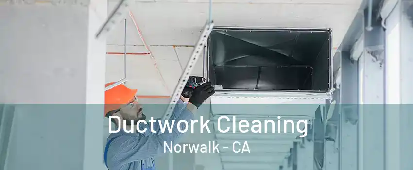 Ductwork Cleaning Norwalk - CA