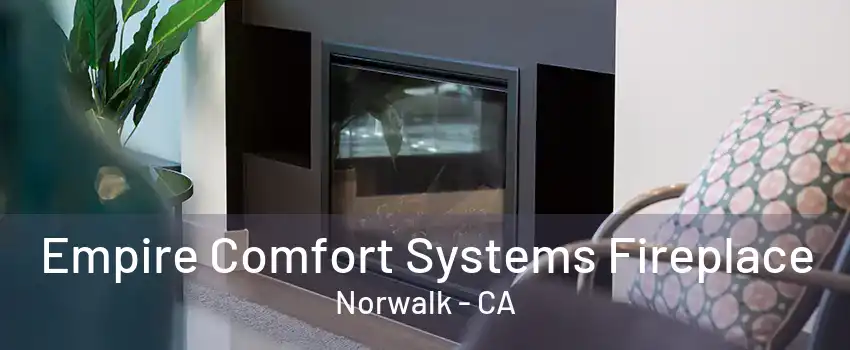 Empire Comfort Systems Fireplace Norwalk - CA