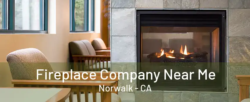 Fireplace Company Near Me Norwalk - CA