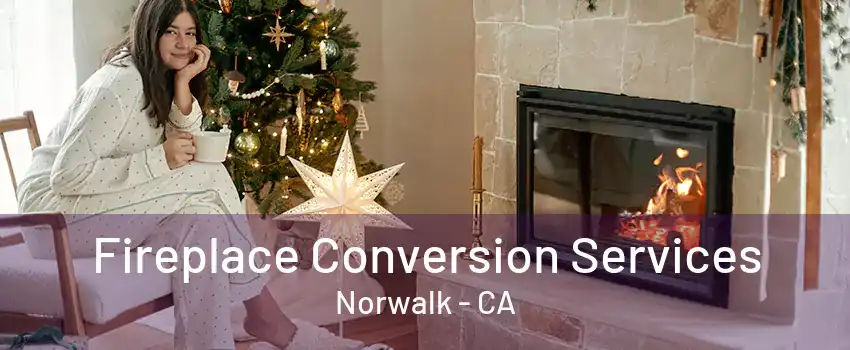 Fireplace Conversion Services Norwalk - CA