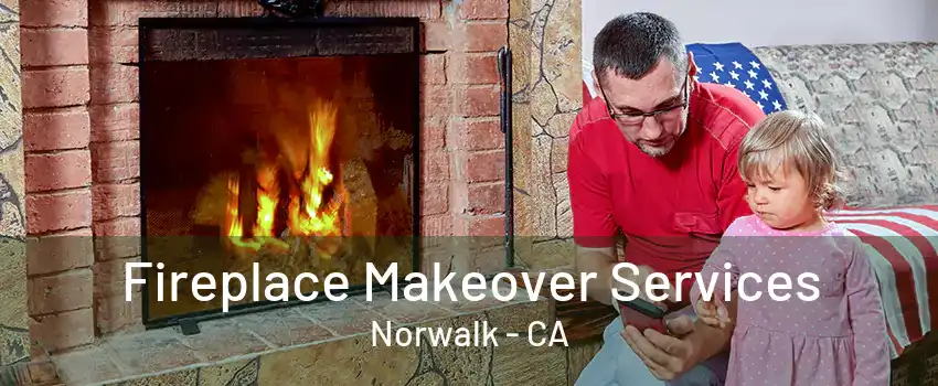 Fireplace Makeover Services Norwalk - CA