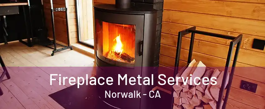 Fireplace Metal Services Norwalk - CA