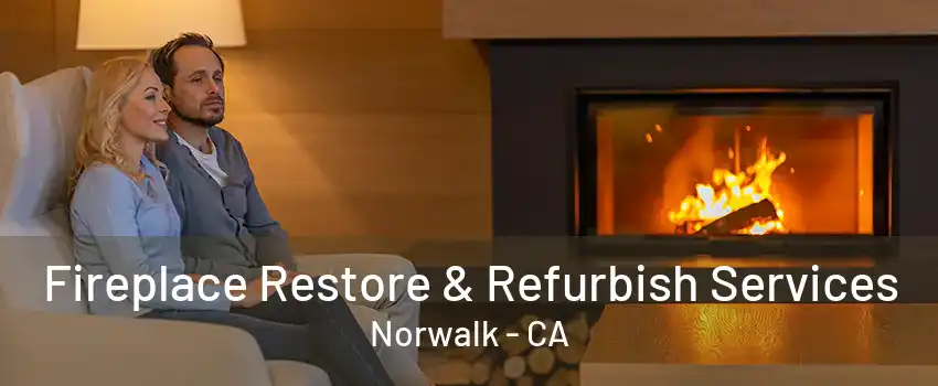 Fireplace Restore & Refurbish Services Norwalk - CA