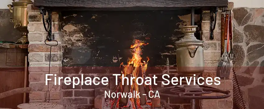 Fireplace Throat Services Norwalk - CA