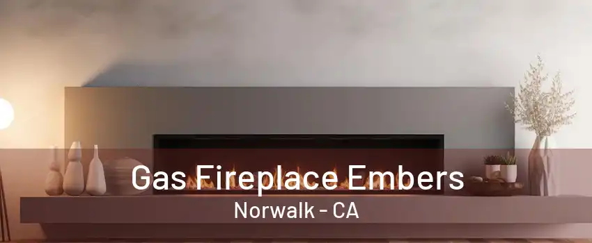 Gas Fireplace Embers Norwalk - CA