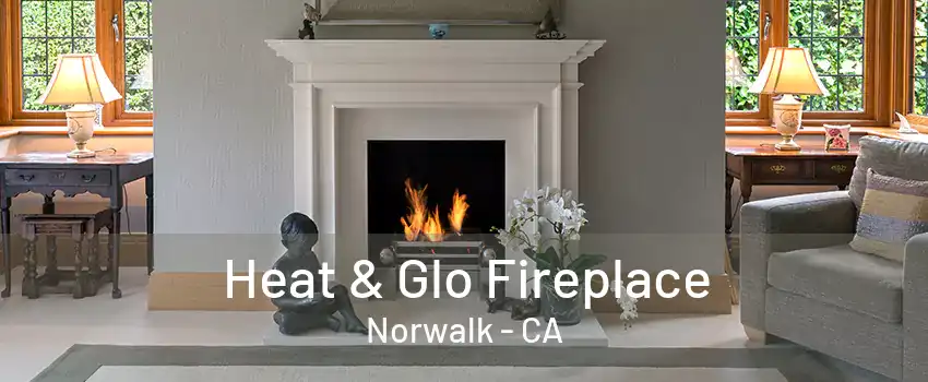 Heat & Glo Fireplace Norwalk - CA