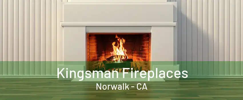 Kingsman Fireplaces Norwalk - CA