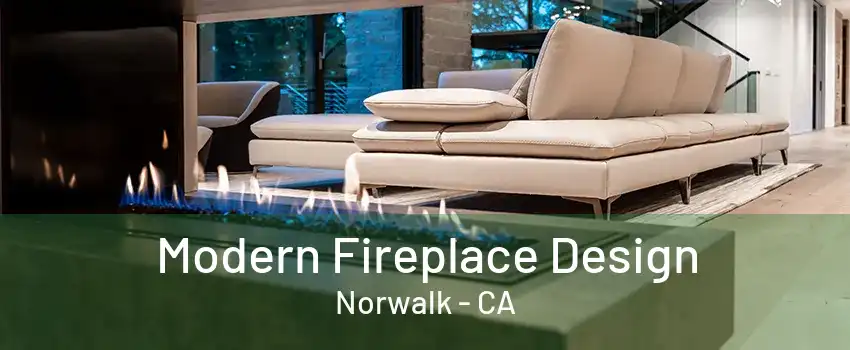 Modern Fireplace Design Norwalk - CA