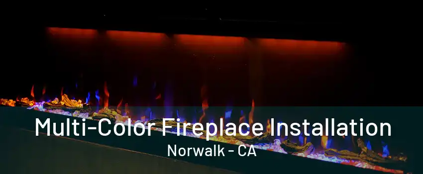 Multi-Color Fireplace Installation Norwalk - CA