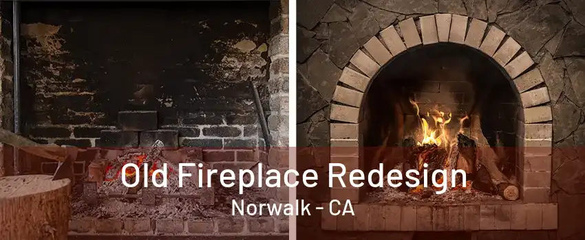 Old Fireplace Redesign Norwalk - CA