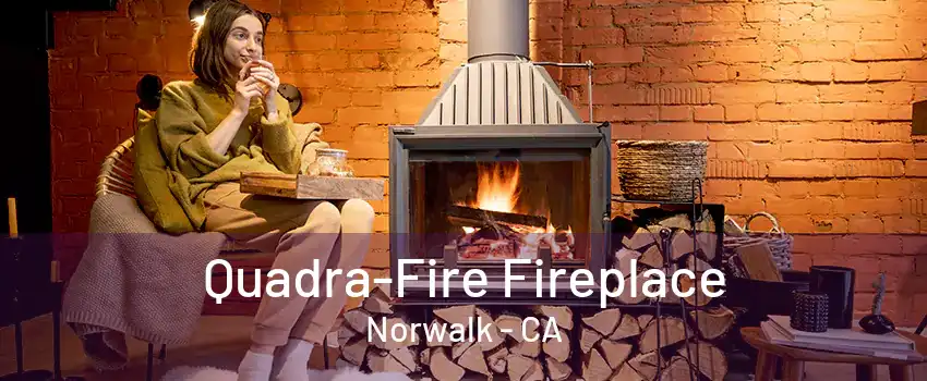 Quadra-Fire Fireplace Norwalk - CA