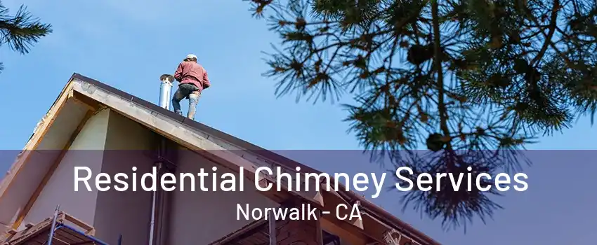 Residential Chimney Services Norwalk - CA