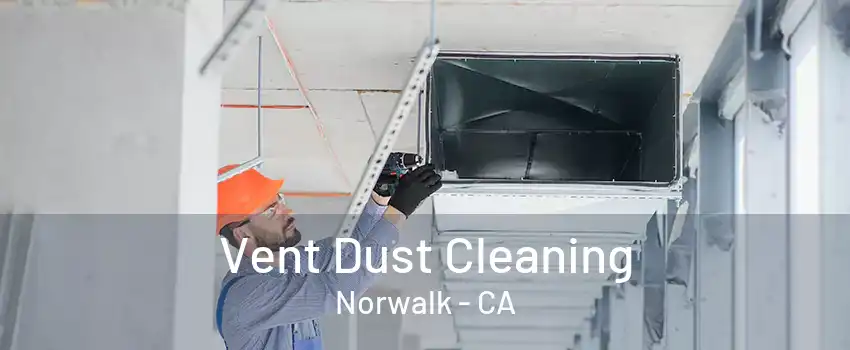 Vent Dust Cleaning Norwalk - CA