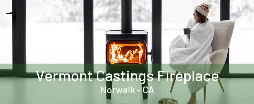 Vermont Castings Fireplace Norwalk - CA