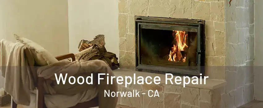 Wood Fireplace Repair Norwalk - CA