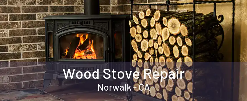 Wood Stove Repair Norwalk - CA